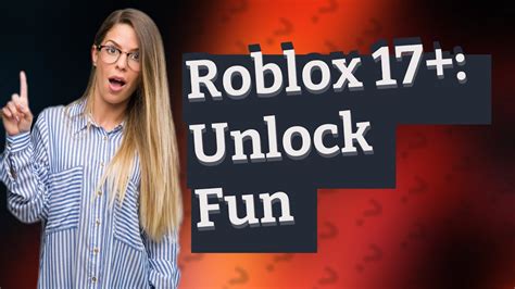 What does Roblox 17+ allow?