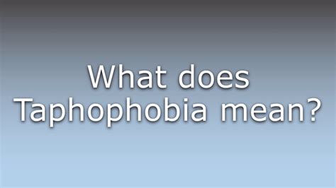 What does Taphophobia mean?