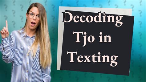 What does Tjo mean in texting?