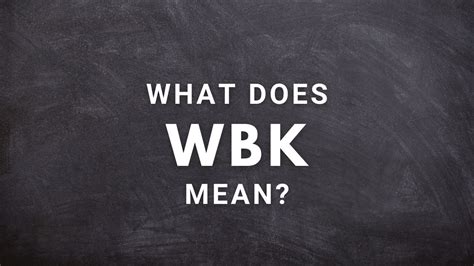 What does WBK mean?