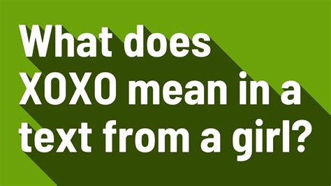 What does XOXO from a girl mean?