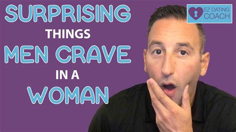 What does a man crave in a woman?
