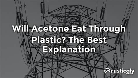 What does acetone eat through?