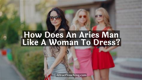 What does an Aries man like in a woman?