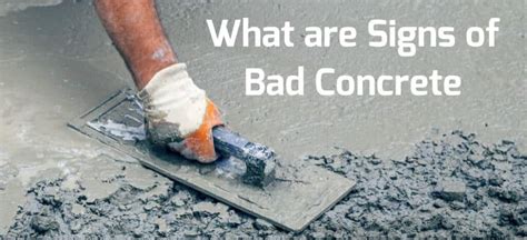 What does bad concrete look like?