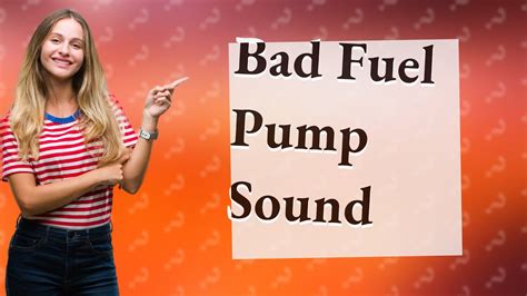 What does bad fuel pump sound like?