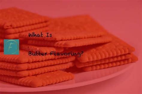 What does butter flavoring do?