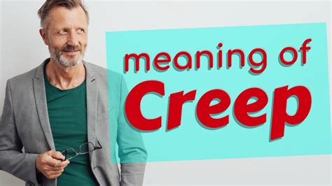 What does creep mean for a person?