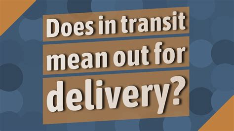 What does delivered in transit mean?