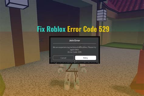 What does error code 529 mean in Roblox?