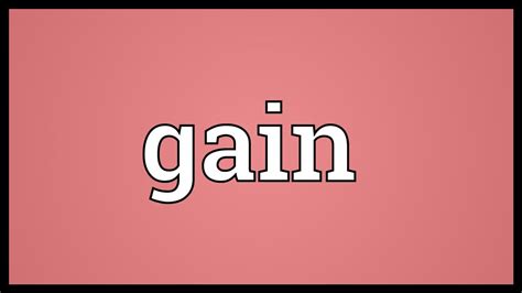 What does gain in mean?
