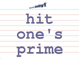 What does hitting your prime mean?