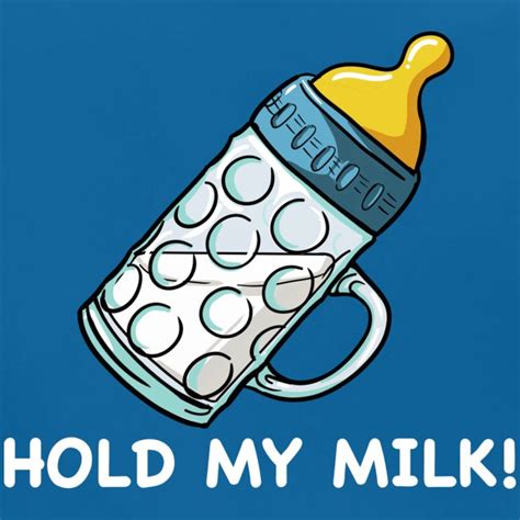 What does hold my milk mean?