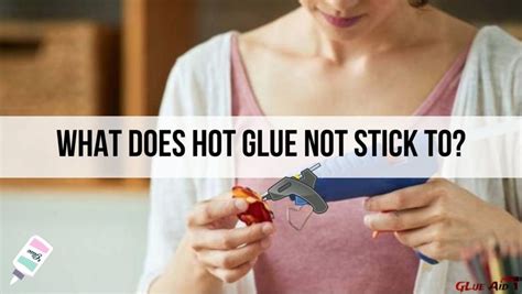 What does hot glue not work on?