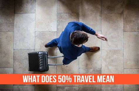 What does it mean 50% travel?