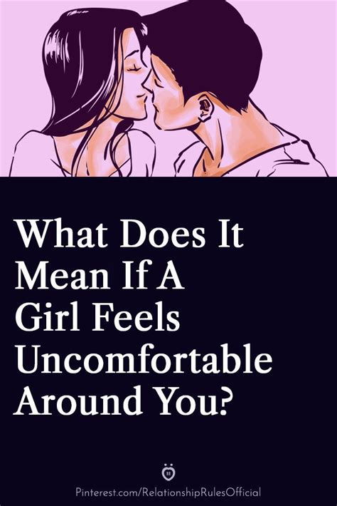 What does it mean if a girl is uncomfortable around a particular guy?