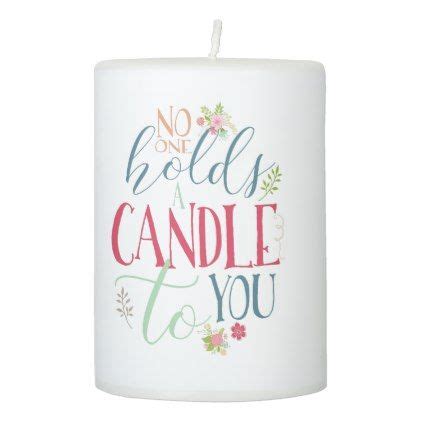 What does it mean if no one holds a candle to you?