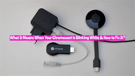 What does it mean when Chromecast is blinking white?