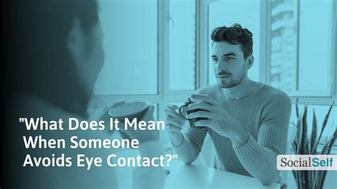 What does it mean when a girl makes eye contact but doesn t talk?