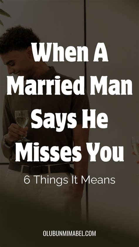 What does it mean when a married guy says he misses you?