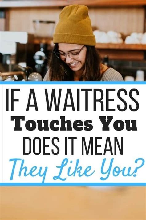 What does it mean when a waitress touches you?