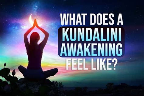 What does kundalini awakening feel like?