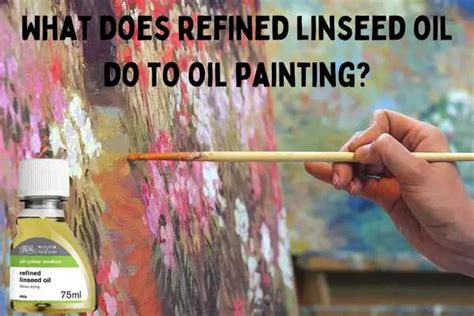 What does linseed oil do to oil paint?