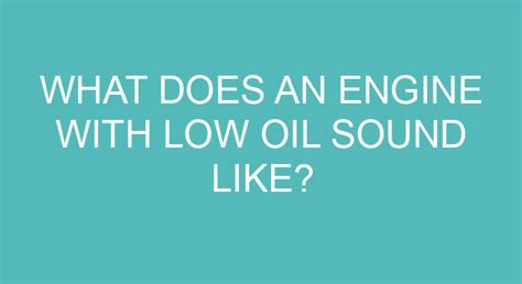 What does low oil sound like?