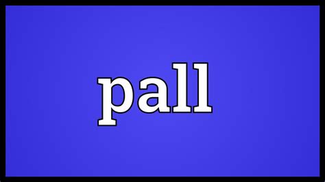 What does pall mean in Scrabble?