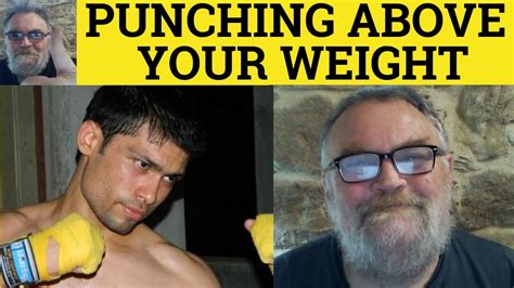 What does punching my weight mean?