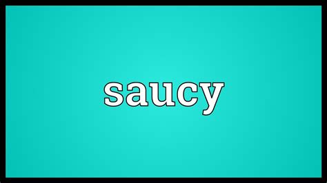 What does saucy pants mean?