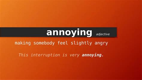 What does super annoying mean?