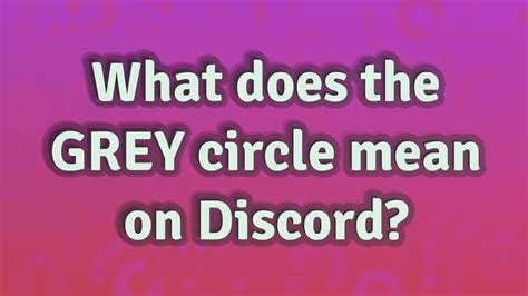 What does the GREY circle mean on Discord?