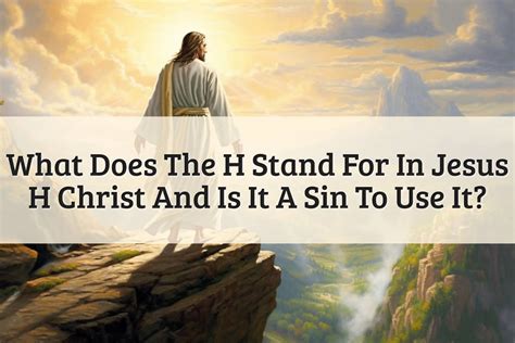 What does the H stand for in Jesus?