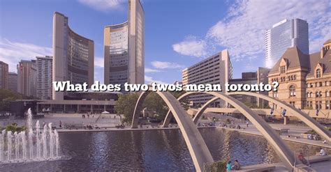 What does two twos mean in Toronto slang?