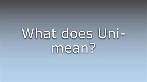 What does uni mean in the word unique?