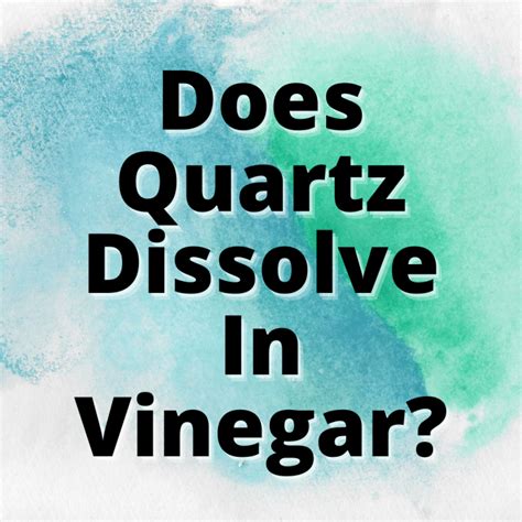What does vinegar do to quartz?