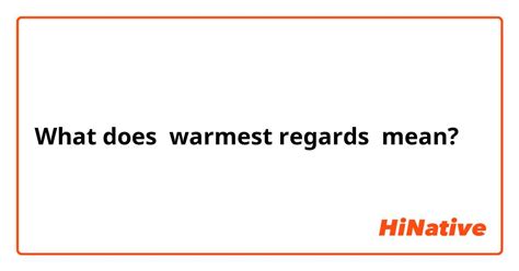 What does warmest regards mean?