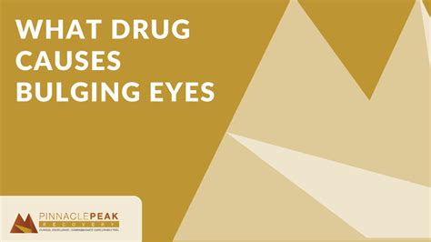 What drug causes bulging eyes?