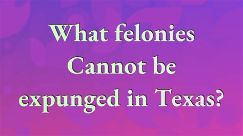 What felonies Cannot be expunged in Texas?