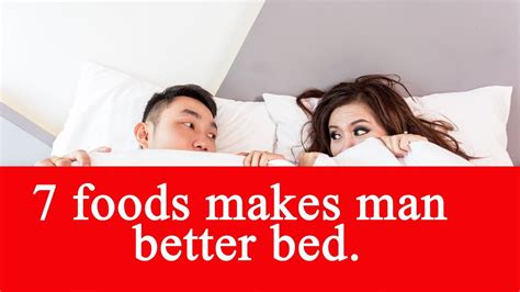 What food makes man strong in bed?