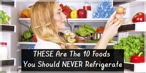 What foods should you not refrigerate?
