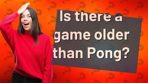 What game is older than Pong?