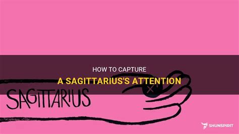 What gets a Sagittarius attention?