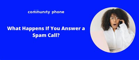 What happens if I accidentally answered a spam call?