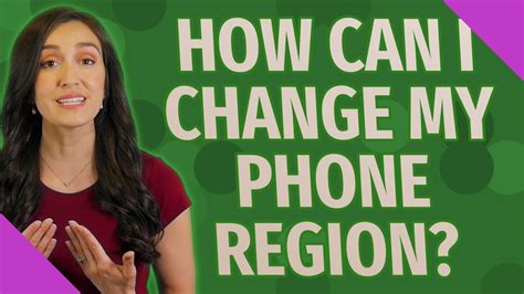 What happens if I change my phone region?