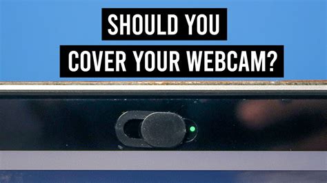What happens if I cover my webcam?