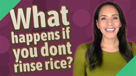 What happens if I don't rinse rice?