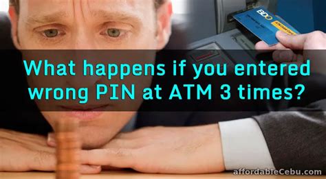 What happens if I entered wrong PIN at ATM 3 times BPI?