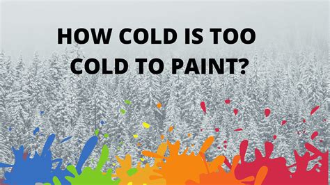 What happens if I paint when it's too cold?
